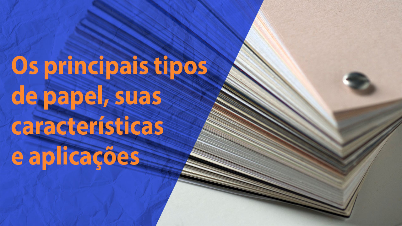 Tipos de Papel e suas caracteristicas e aplicações
